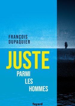 FRANÇOIS DUPAQUIER - Juste parmi les hommes - couverture